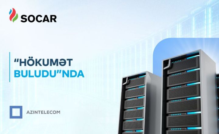 SOCAR İT sistemlərini “Hökumət buludu”na köçürüb